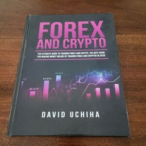 Forex and Cryptocurrency: The Ultimate Guide to Trading Forex and Cryptos